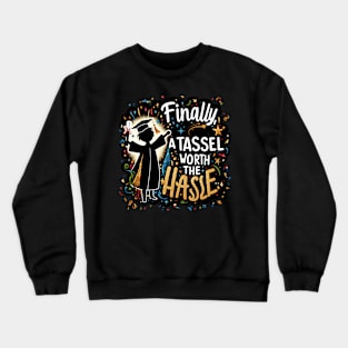 FINALLY TASSEL WORTH THE HASSLE - GRADUATION DAY QUOTES Crewneck Sweatshirt